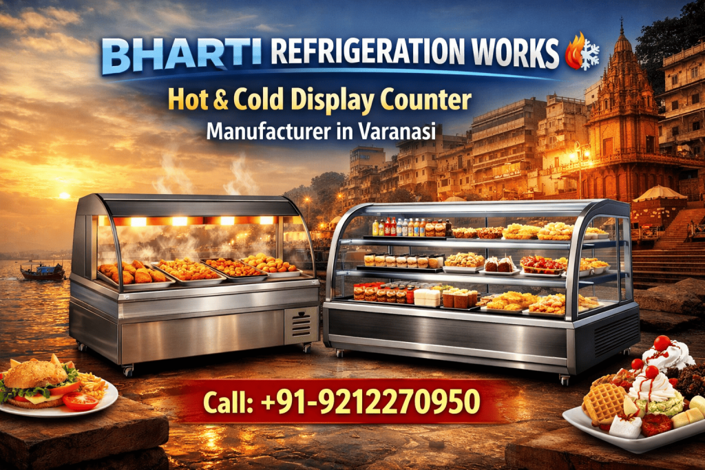 Hot & Cold Display Counter Manufacturer in Varanasi